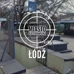 Miasto na celowniku — ŁÓDŹ