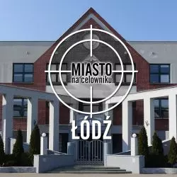 Miasto na celowniku — ŁÓDŹ
