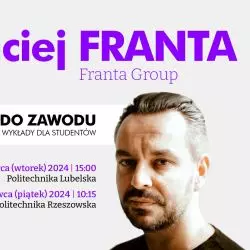 Zapraszamy na wykłady Macieja Franty „Droga do zawodu” na Politechnice Lubelskiej i Rzeszowskiej. Wstęp bezpłatny!