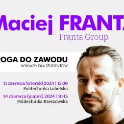 Zapraszamy na wykłady Macieja Franty „Droga do zawodu” na Politechnice Lubelskiej i Rzeszowskiej. Wstęp bezpłatny!