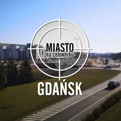 Miasto na celowniku – GDAŃSK