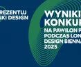 Rozstrzygnięcie konkursu na projekt wystawy w Pawilonie Polskim podczas London Design Biennale 2025