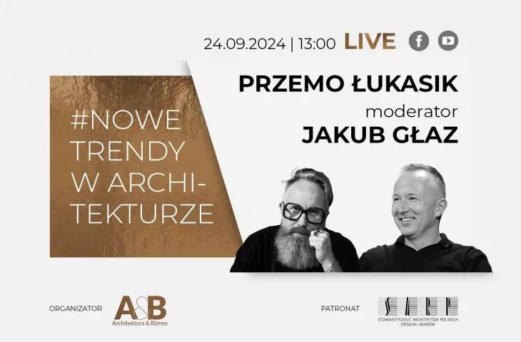 Jakub Głaz porozmawia z Przemo Łukasikiem w cyklu #NOWE TRENDY W ARCHITEKTURZE