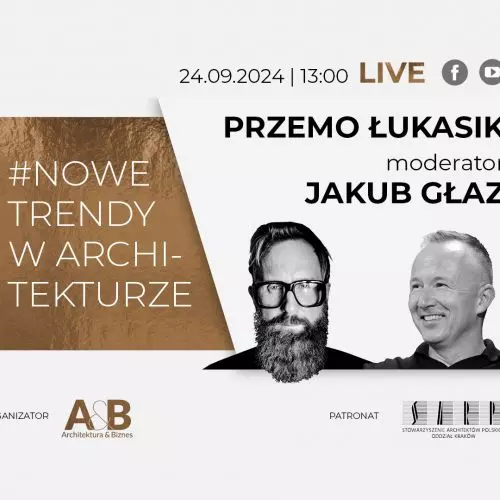 Przemo Łukasik and Jakub Głaz in the series #NEW TRENDS IN ARCHITECTURE.