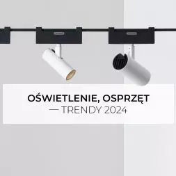 Oświetlenie, osprzęt – trendy 2024