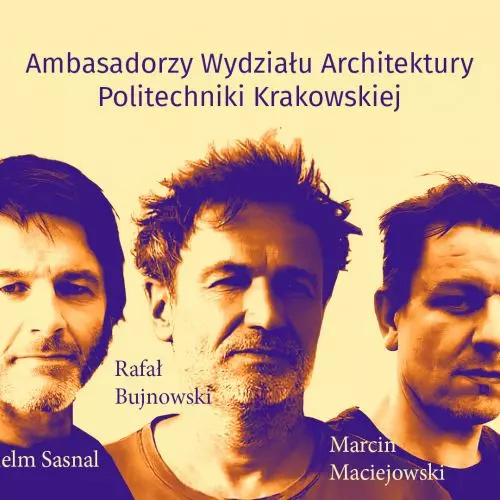 Sasnal, Bujnowski and Maciejowski Ambassadors of the Faculty of Architecture at the Cracow University of Technology!