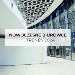 Nowoczesne biurowce - Trendy 2024