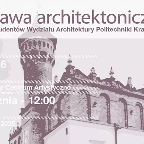 Wystawa architektoniczna projektów studenckich z Wydziału Architektury Politechniki Krakowskiej