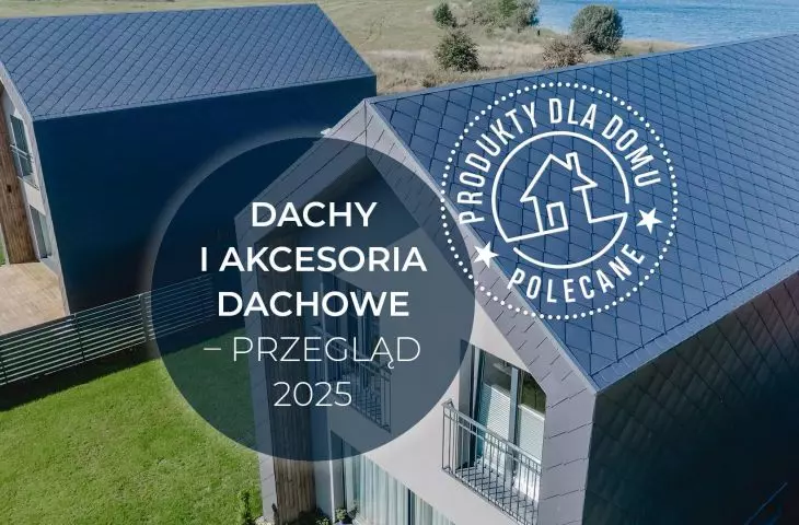 Dachy i akcesoria dachowe — Przegląd 2025