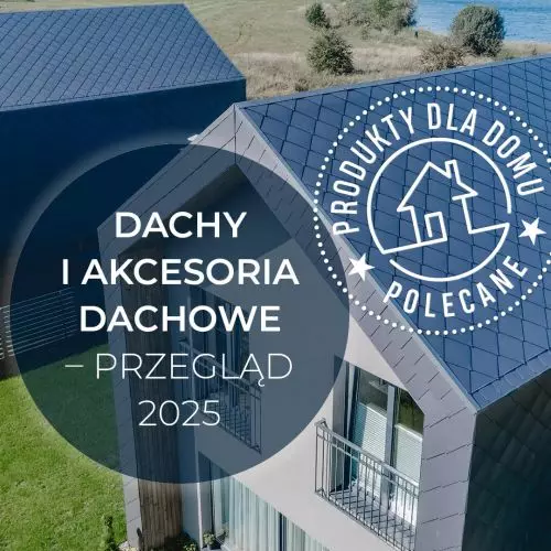 Dachy i akcesoria dachowe — Przegląd 2025