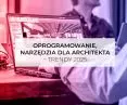 Oprogramowanie, narzędzia dla architekta – trendy 2025