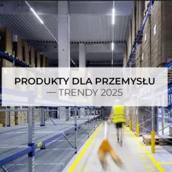 Produkty dla Przemysłu – rozwiązania i technologie 2025