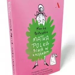 Recenzja książki „Matka Polka sika w krzakach. Przygody z dzieckiem w mieście wysokich krawężników, nieczynnych toalet i zepsutych wind” Moniki Pastuszko