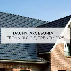 Dachy, akcesoria – trendy, technologie 2025