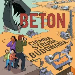 Alia Bengana, Claude Baechtold, Antoine Maréchal „Beton. Ciemna strona budowania”