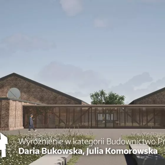 Wyróżnienie w kategorii Budownictwo przyszłości, proj.: Daria Bukowska, Julia Komorowska