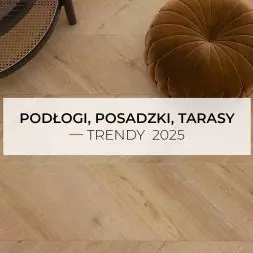 Podłogi, posadzki, tarasy – trendy 2025