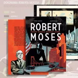 komiksowa biografia amerykańskiego urzędnika-wizjonera pt. „Robert Moses. Ukryty władca Nowego Jorku”