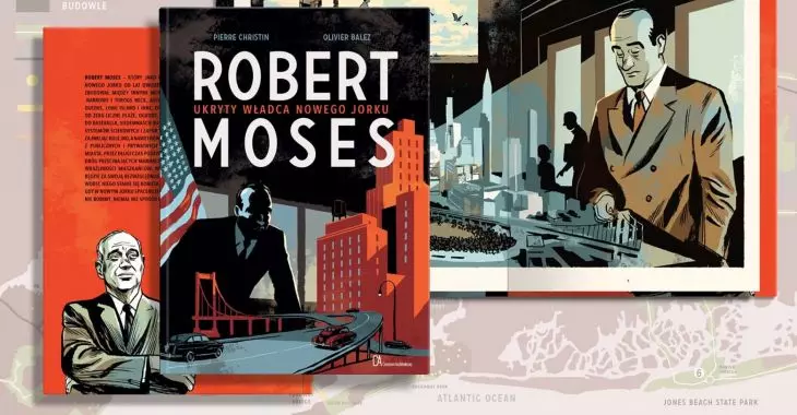 komiksowa biografia amerykańskiego urzędnika-wizjonera pt. „Robert Moses. Ukryty władca Nowego Jorku”