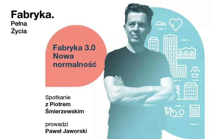 „Fabryka 3.0 Nowa normalność”. Spotkanie z Piotrem Śmierzewskim z pracowni ANALOG