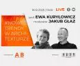 Prof. Ewa Kuryłowicz w cyklu #NOWE TRENDY W ARCHITEKTURZE