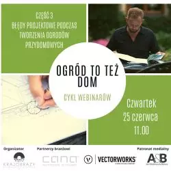 Webinar poświęcony błędom projektowym popełnianym podczas tworzenia przydomowego ogrodu