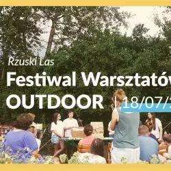 Festiwal Warsztatów Outdoorowych w Rzuskim Lesie