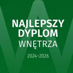 Najlepszy Dyplom WNĘTRZA – VI edycja konkursu (2024–2026)