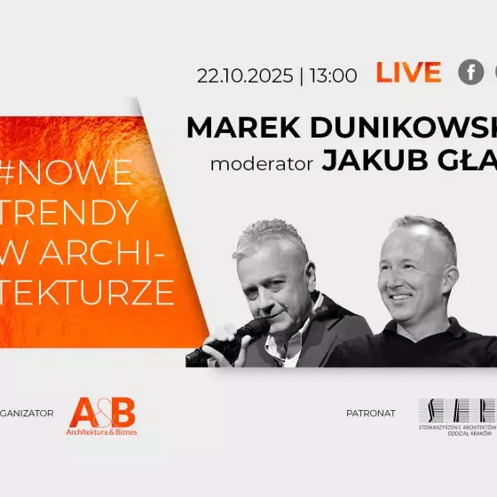 Marek Dunikowski w cyklu #NOWE TRENDY W ARCHITEKTURZE