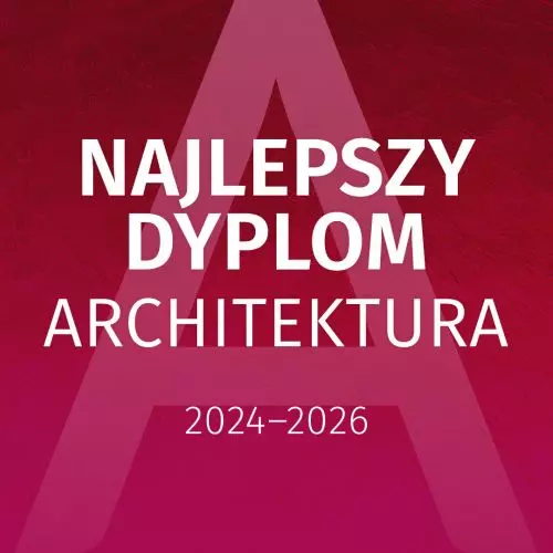 Konkurs Najlepszy Dyplom ARCHITEKTURA 2026