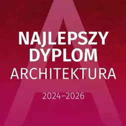 Konkurs Najlepszy Dyplom ARCHITEKTURA 2026