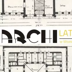 ArchiLATO w Galerii Sztuki Wozownia