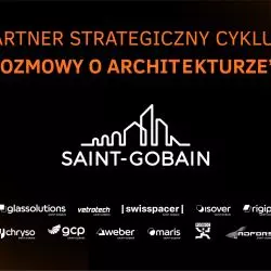 Saint-Gobain w Polsce partnerem strategicznym cyklu edukacyjnego „Archisens. Rozmowy o architekturze