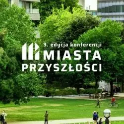 3. edycja konferencji „Miasta Przyszłości”