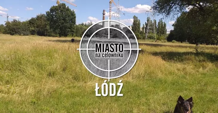Miasto na celowniku — ŁÓDŹ