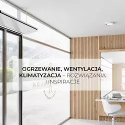 Rozwiązania i inspiracje – ogrzewanie, wentylacja, klimatyzacja