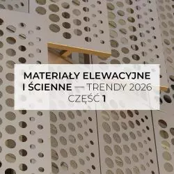 Materiały elewacyjne i ścienne — trendy 2026