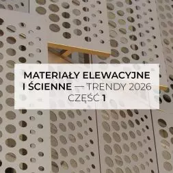 Materiały elewacyjne i ścienne — trendy 2026