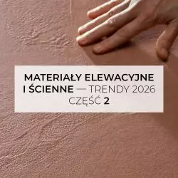 Materiały elewacyjne i ścienne — trendy 2026