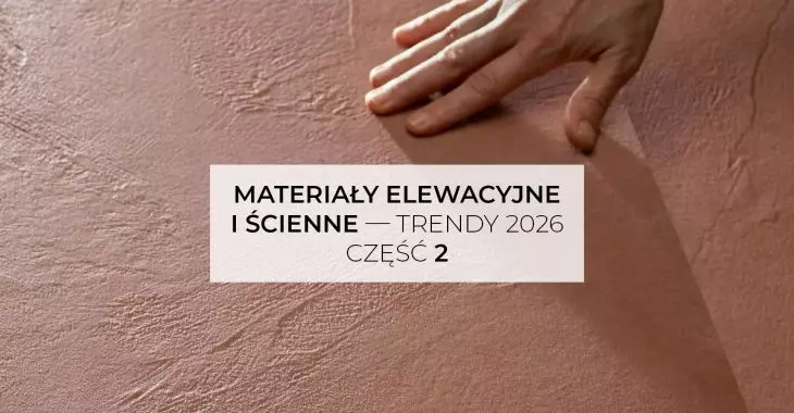 Materiały elewacyjne i ścienne — trendy 2026