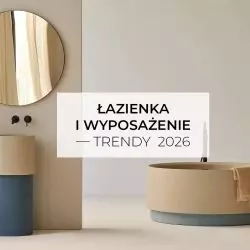 Łazienka i wyposażenie — trendy 2026