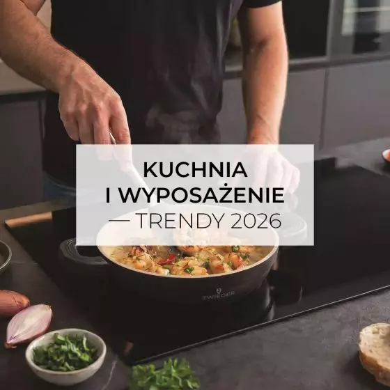 Kuchnia i wyposażenie — trendy 2026