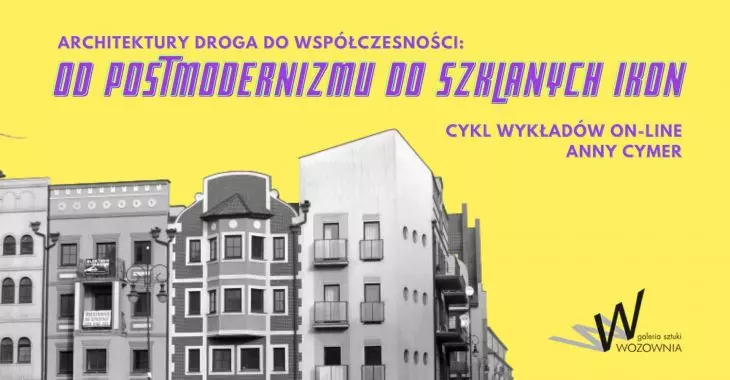 „Architektury droga do współczesności: od postmodernizmu do szklanych ikon”