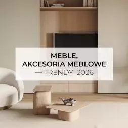Meble, akcesoria meblowe – trendy 2026