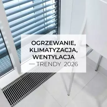 Ogrzewanie, klimatyzacja i wentylacja – trendy 2026