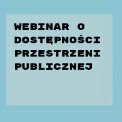 webinar o dostępności przestrzeni publicznej
