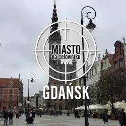 Miasto na celowniku — GDAŃSK
