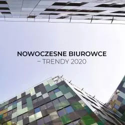 Nowoczesne biurowce – trendy 2020