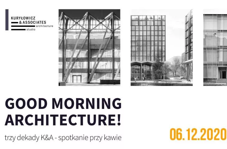 Trzy dekady pracowni Kuryłowicz&Associates. Wirtualne spotkanie przy kawie