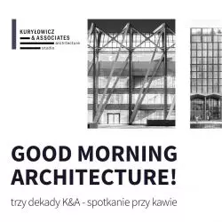 Trzy dekady pracowni Kuryłowicz&Associates